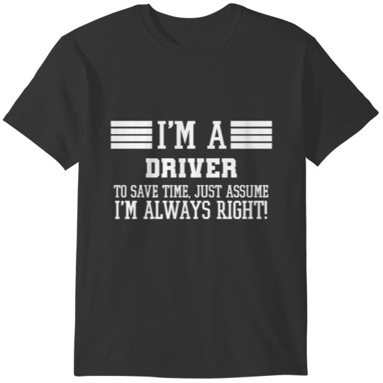 Driver Gift, I'm A Driver To Save Time Just T-shirt