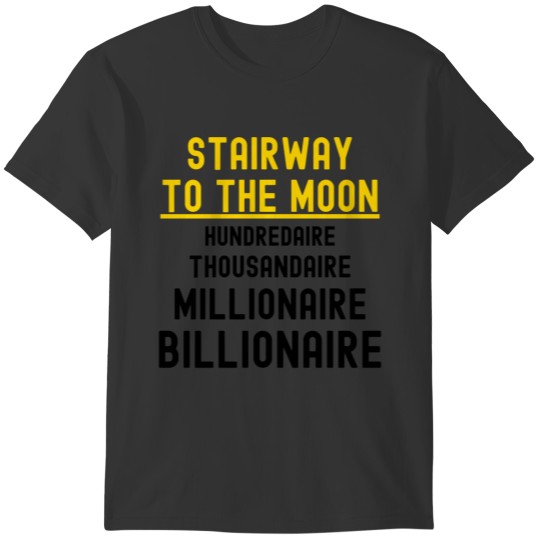 Stairway To The Moon: Future Crypto Millionaire T-shirt