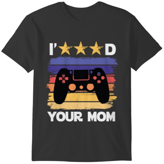 Id three stars your mom funny game shirt T-shirt