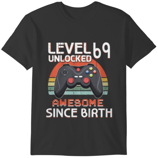 Retro Gaming B-Day Level 69 Unlocked Awesome Gamer T-shirt