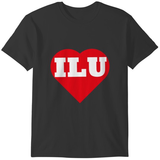 ILU means I Love You T-shirt