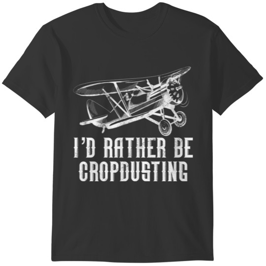 Crop Dusting I d Rather Be Cropdusting Crop T-shirt