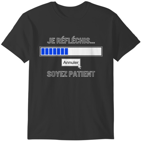 Geek T-shirt Je Réfléchis Annuler Soyez Patient T-shirt