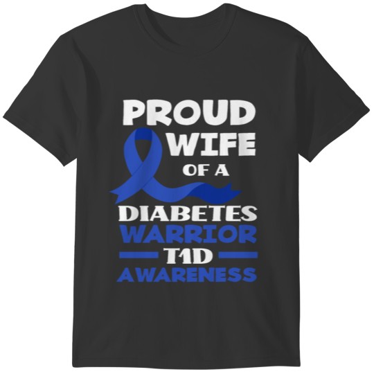 Proud Wife T1D Warrior Diabetes Awareness T-shirt