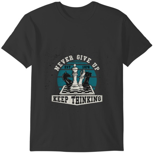 never give up thinking T-shirt