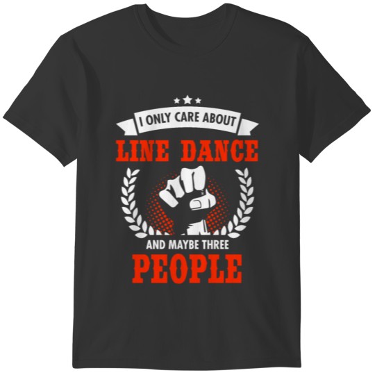 I Only Care About Line Dance And Maybe Three Peopl T-shirt
