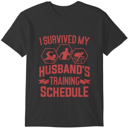 I Survived My Husbands Triathlon Training Schedule T-shirt