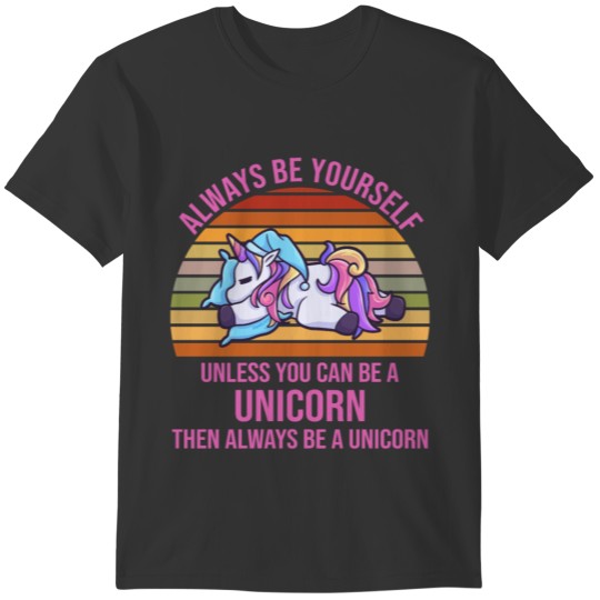 Always Be Yourself Unicorn sleep lazy T-shirt