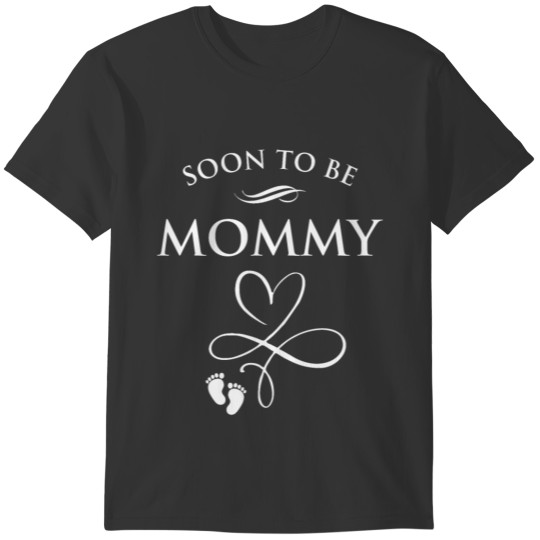 Soon To Be Mommy Mom Funny Pregnancy for Women T-shirt