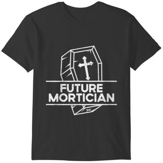 Mortician Funeral Director Future Mortician T-shirt