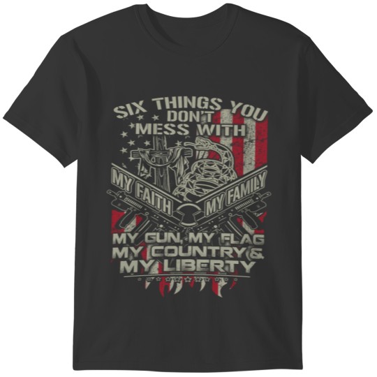 six things you dont mess with my gun my flag T-shirt