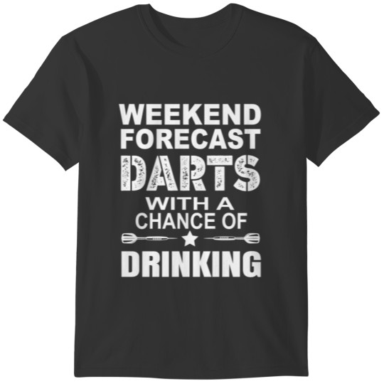 Weekend Forecast Dart With A Chance OF Drinking T-shirt