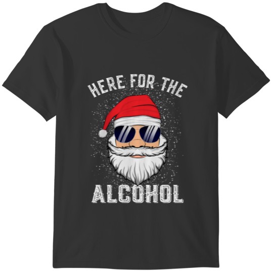 Here For The Alcohol Funny Christmas Santa Drinker T-shirt
