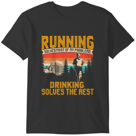 Running Solves Most Of My Problems Drinking T-shirt