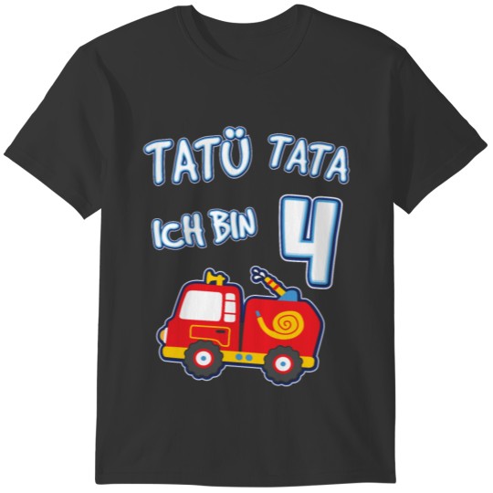 Tatu Tata Ich Bin 4th Birthday German Firefighter T-shirt