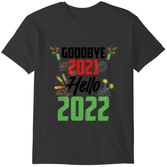 Goodbye 2021 Hello 2022 Happy New Year T-shirt