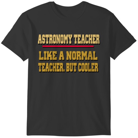 ASTRONOMY TEACHER GIFT T-shirt