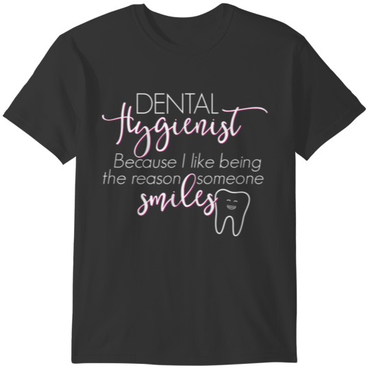 Reason Someone Smiles Unique Dental Hygienis 8219 T-shirt