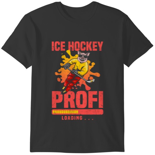Ice hockey Player I Ice Hockey Profi Loading T-shirt