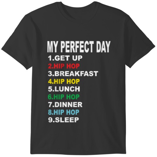 My Perfect Day Hip Hop T-shirt