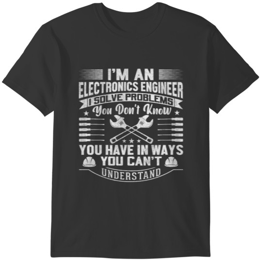 I'm an Electronics Engineer Funny Electrical Engin T-shirt