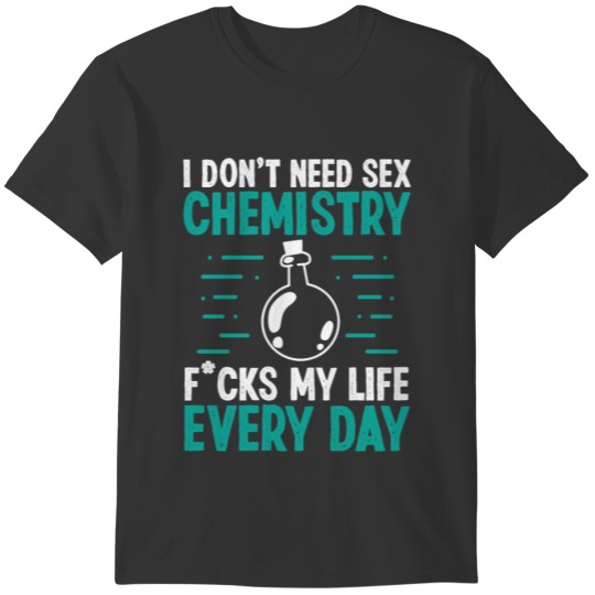 Funny Chemistry Chemist Student Chemist Working T-shirt