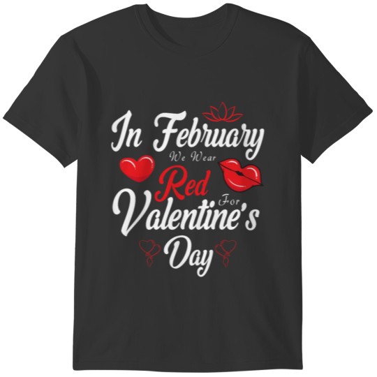 In February We Wear Red For Valentine s Day T-shirt