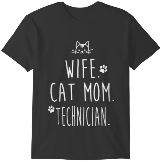 WIFE. CAT MOM. TECHNICIAN. T-shirt