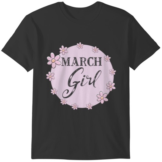 March Girls Birthday Woman T-shirt