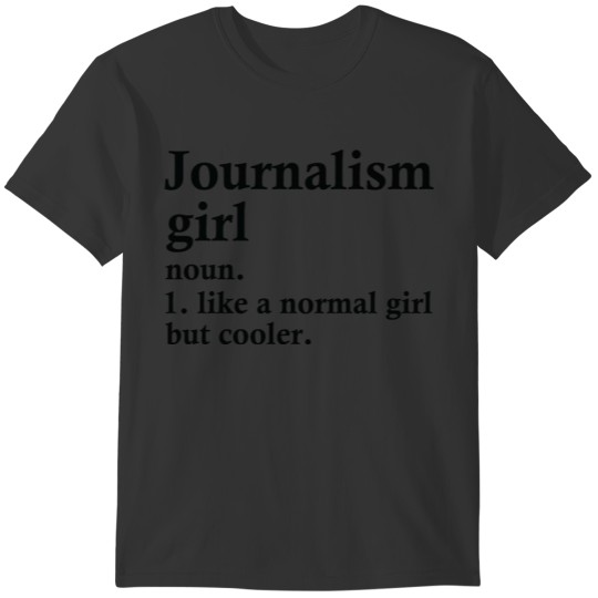 Journalism Girl Funny Journalist Definition T-shirt