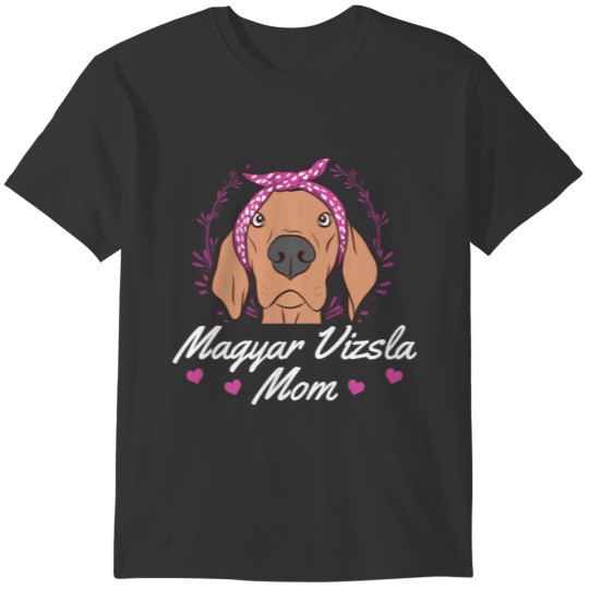 Magyar Vizsla Mom | Hungarian Pointing Dog Vizslas T-shirt