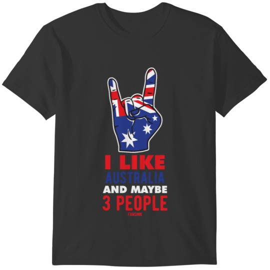 I Like Australia And Maybe 3 People T-shirt