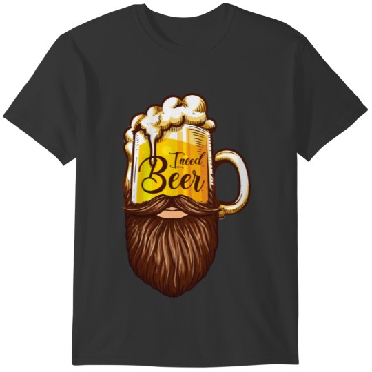 I need beer T-shirt
