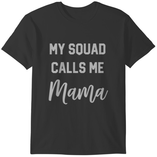 My Squad Calls Me Mama T-shirt