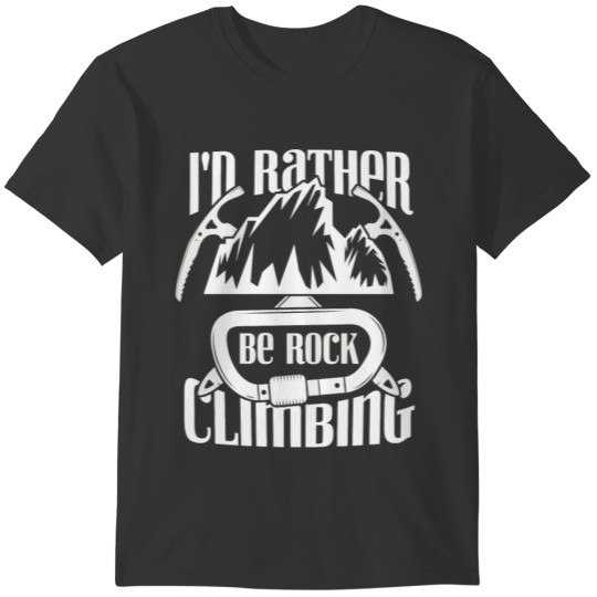 Mountain Climbing Id Rather Be Rock Carabiner339 C T-shirt
