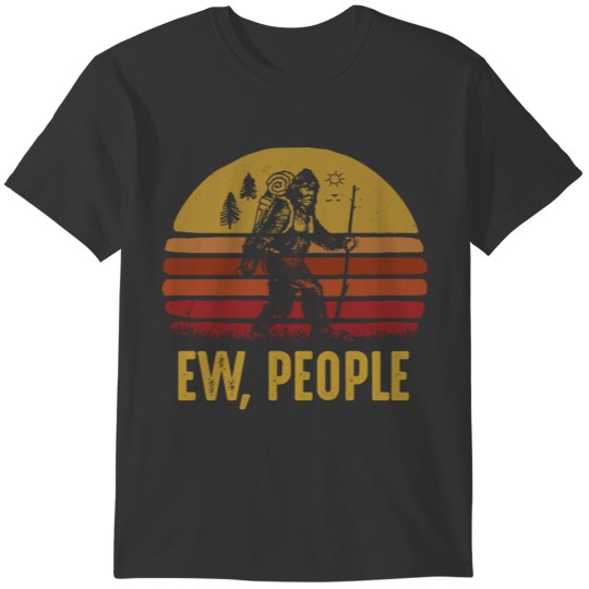 Ew, People Funny Camping, Bigfoot Vintage Art T-shirt