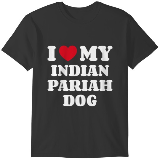 I Love My Indian Pariah Dog T-shirt