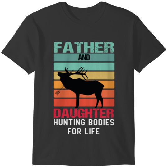 Father And Daughter Hunting Bodies For Life T-shirt