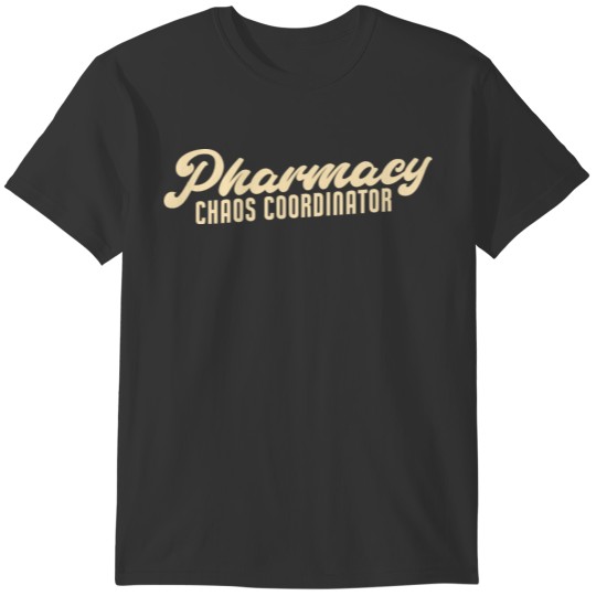 Pharmacy Chaos Coordinator Funny Pharmacist T-shirt
