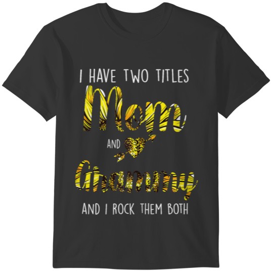 Womens I Have Two Titles Mom And Grammy Sunflower T-shirt