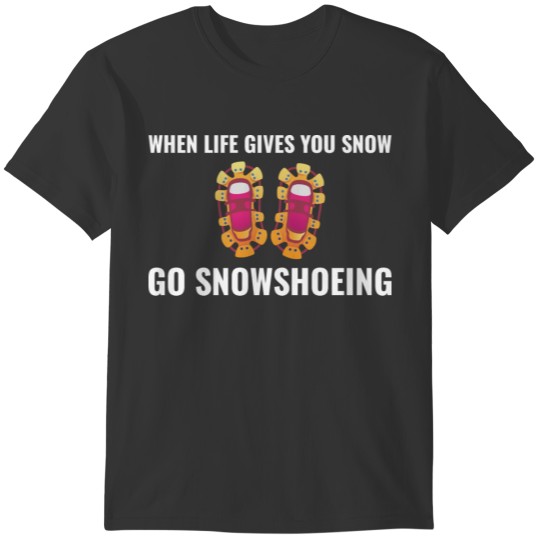 Snowshoe Running Hiking Winter Snowshoeing Snow T-shirt