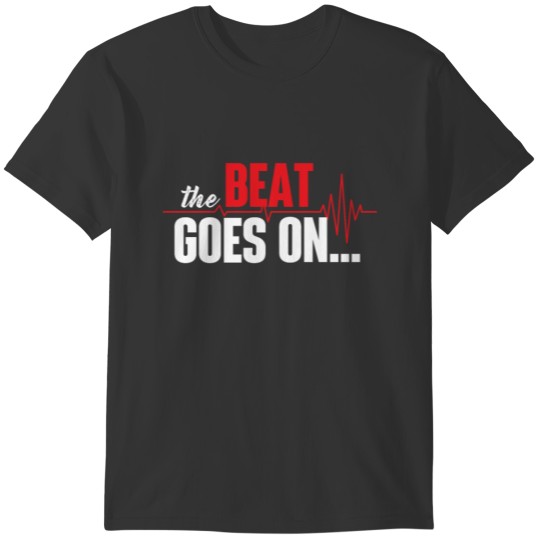 The Beat Goes On Funny Heart Attack Survivor T-shirt