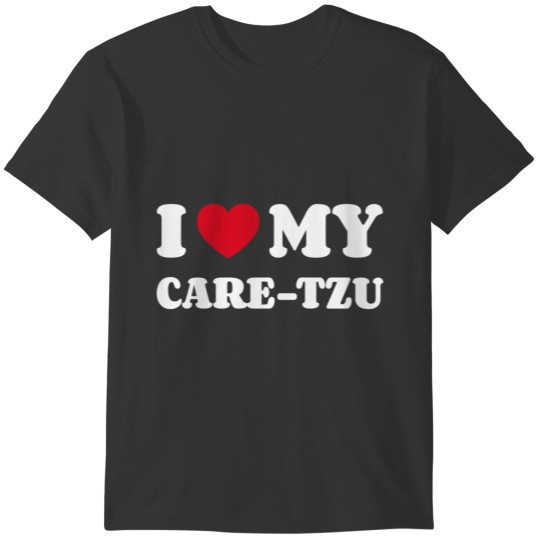 I Love My Care-Tzu T-shirt