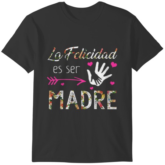 Spain Flower Happiness Being Mom Mommy Mothers Day T-shirt