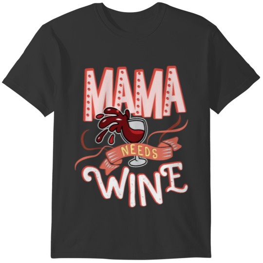 Mother Mother's Day Wine Mom Mama T-shirt
