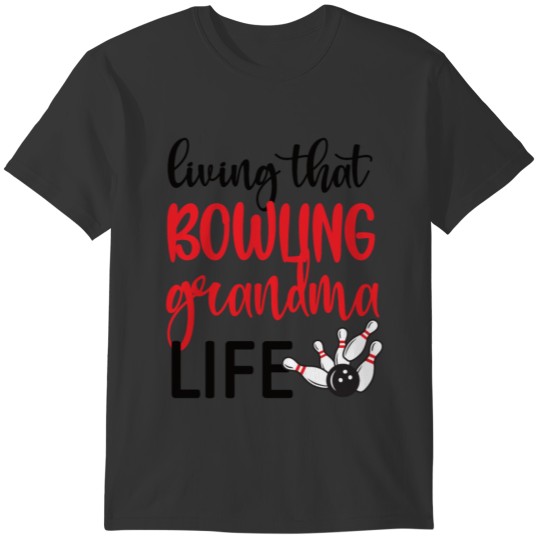 Bowling Grandma Life Bowling Player Grandmother T-shirt