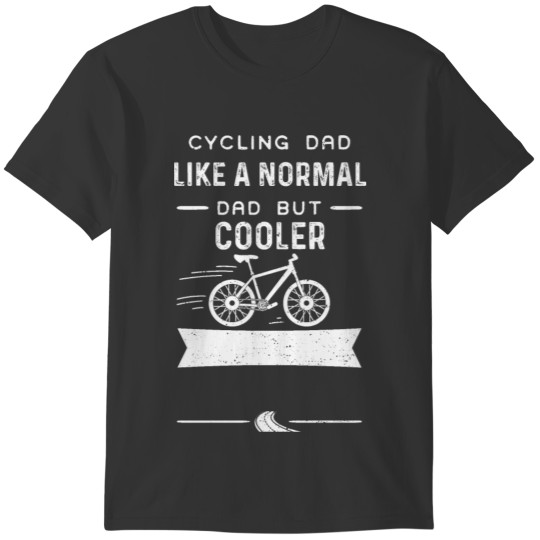Cycling Dad Like A Normal Dad Bu... T-shirt