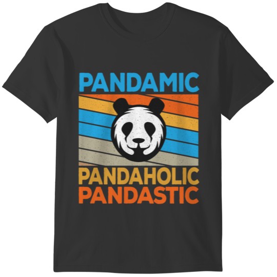 Pandamic Pandaholic Pandastic T-shirt
