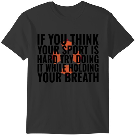 Try it while Holding your Breath Funny Swimming T-shirt