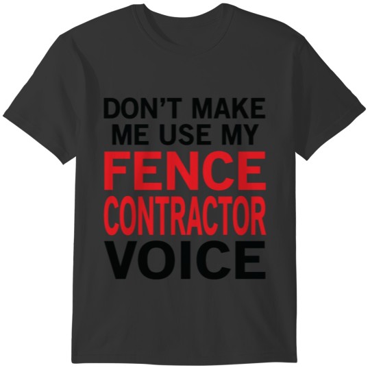 Fence Contractor Voice T-shirt